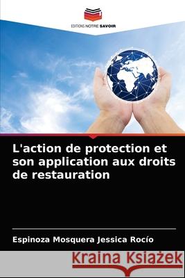 L'action de protection et son application aux droits de restauration Espinoza Mosquera Jessica Rocío 9786203649819