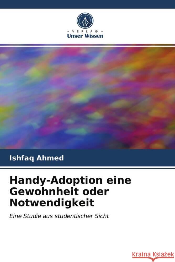 Handy-Adoption eine Gewohnheit oder Notwendigkeit Ahmed, Ishfaq 9786203649864