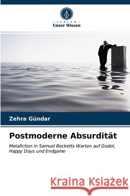 Postmoderne Absurdität Zehra Gündar 9786203650006