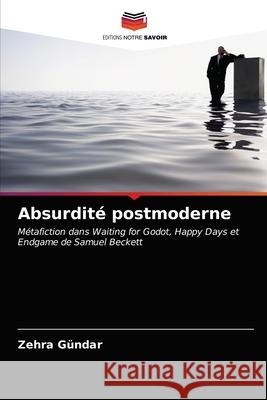 Absurdité postmoderne Zehra Gündar 9786203650020 Editions Notre Savoir