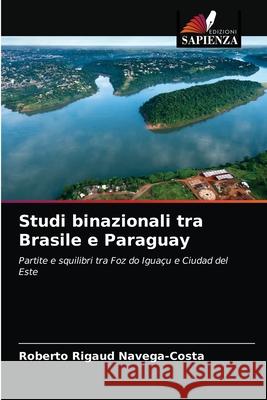 Studi binazionali tra Brasile e Paraguay Roberto Rigaud Navega-Costa 9786203651126
