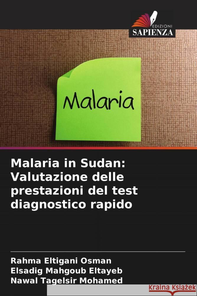 Malaria in Sudan: Valutazione delle prestazioni del test diagnostico rapido Osman, Rahma Eltigani, Eltayeb, Elsadig Mahgoub, Mohamed, Nawal Tagelsir 9786203651362