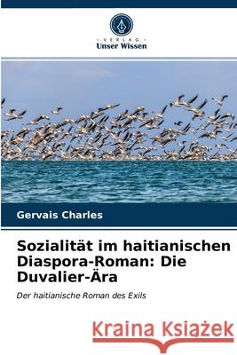 Sozialität im haitianischen Diaspora-Roman: Die Duvalier-Ära Charles, Gervais 9786203651409