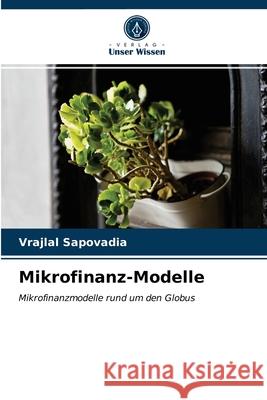 Mikrofinanz-Modelle Vrajlal Sapovadia, Kandarp Patel, Sweta Patel 9786203652116