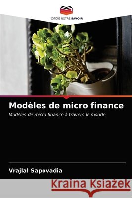 Modèles de micro finance Vrajlal Sapovadia, Kandarp Patel, Sweta Patel 9786203652123