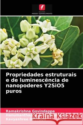 Propriedades estruturais e de luminescência de nanopoderes Y2SiO5 puros Ramakrishna Govindappa, Hanumanthappa Nagabhushana, Kavyashree Dasappa 9786203652352