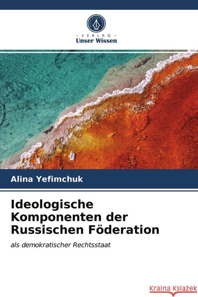 Ideologische Komponenten der Russischen Föderation Yefimchuk, Alina 9786203654615 Verlag Unser Wissen