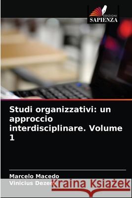 Studi organizzativi: un approccio interdisciplinare. Volume 1 Marcelo Macedo, Vinicius Dezem 9786203656015