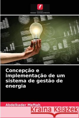 Concepção e implementação de um sistema de gestão de energia Abdelkader Meftah 9786203657005 Edicoes Nosso Conhecimento