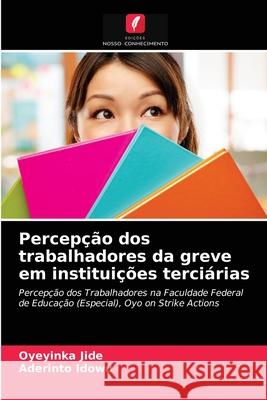 Percepção dos trabalhadores da greve em instituições terciárias Oyeyinka Jide, Aderinto Idowu 9786203657241