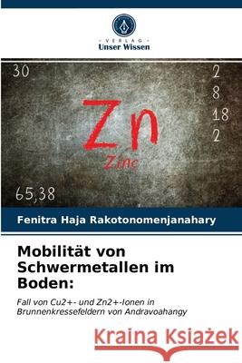 Mobilität von Schwermetallen im Boden Fenitra Haja Rakotonomenjanahary 9786203657463