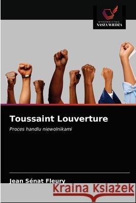 Toussaint Louverture Jean Sénat Fleury 9786203657951 Wydawnictwo Nasza Wiedza