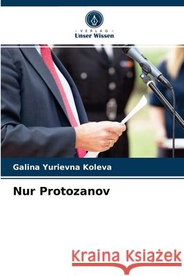 Nur Protozanov Galina Yurievna Koleva 9786203659634 Verlag Unser Wissen