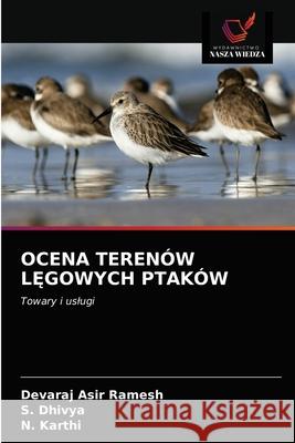 Ocena Terenów LĘgowych Ptaków Devaraj Asir Ramesh, S Dhivya, N Karthi 9786203660203 Wydawnictwo Nasza Wiedza