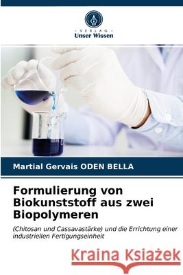 Formulierung von Biokunststoff aus zwei Biopolymeren Martial Gervais Oden Bella 9786203660715