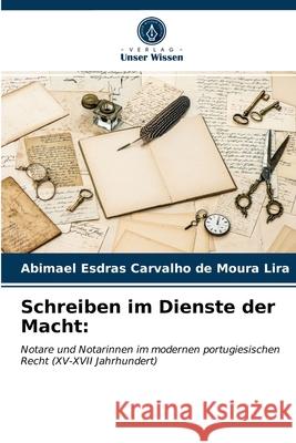 Schreiben im Dienste der Macht Abimael Esdras Carvalho de Moura Lira 9786203661149