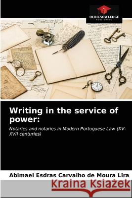 Writing in the service of power Abimael Esdras Carvalho de Moura Lira 9786203661156 Our Knowledge Publishing