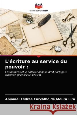 L'écriture au service du pouvoir Abimael Esdras Carvalho de Moura Lira 9786203661170 Editions Notre Savoir