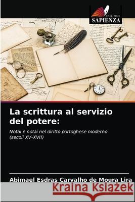 La scrittura al servizio del potere Abimael Esdras Carvalho de Moura Lira 9786203661224 Edizioni Sapienza