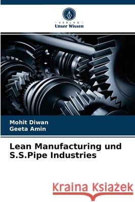 Lean Manufacturing und S.S.Pipe Industries Mohit Diwan, Geeta Amin 9786203662481