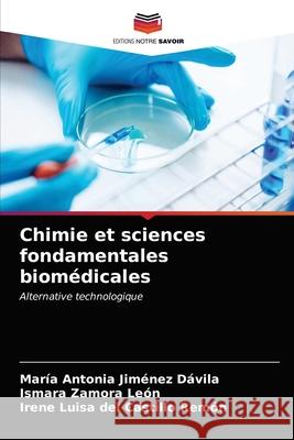 Chimie et sciences fondamentales biomédicales María Antonia Jiménez Dávila, Ismara Zamora León, Irene Luisa del Castillo Remón 9786203662757