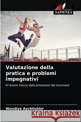 Valutazione della pratica e problemi impegnativi Wondiye Aychiluhim 9786203663013 Edizioni Sapienza