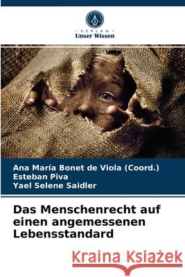 Das Menschenrecht auf einen angemessenen Lebensstandard Ana María Bonet de Viola (Coord ), Esteban Piva, Yael Selene Saidler 9786203663952 Verlag Unser Wissen