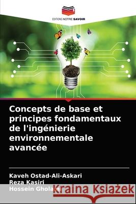 Concepts de base et principes fondamentaux de l'ingénierie environnementale avancée Ostad-Ali-Askari, Kaveh 9786203664300