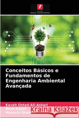 Conceitos Básicos e Fundamentos de Engenharia Ambiental Avançada Kaveh Ostad-Ali-Askari, Reza Kasiri, Hossein Gholami 9786203664348