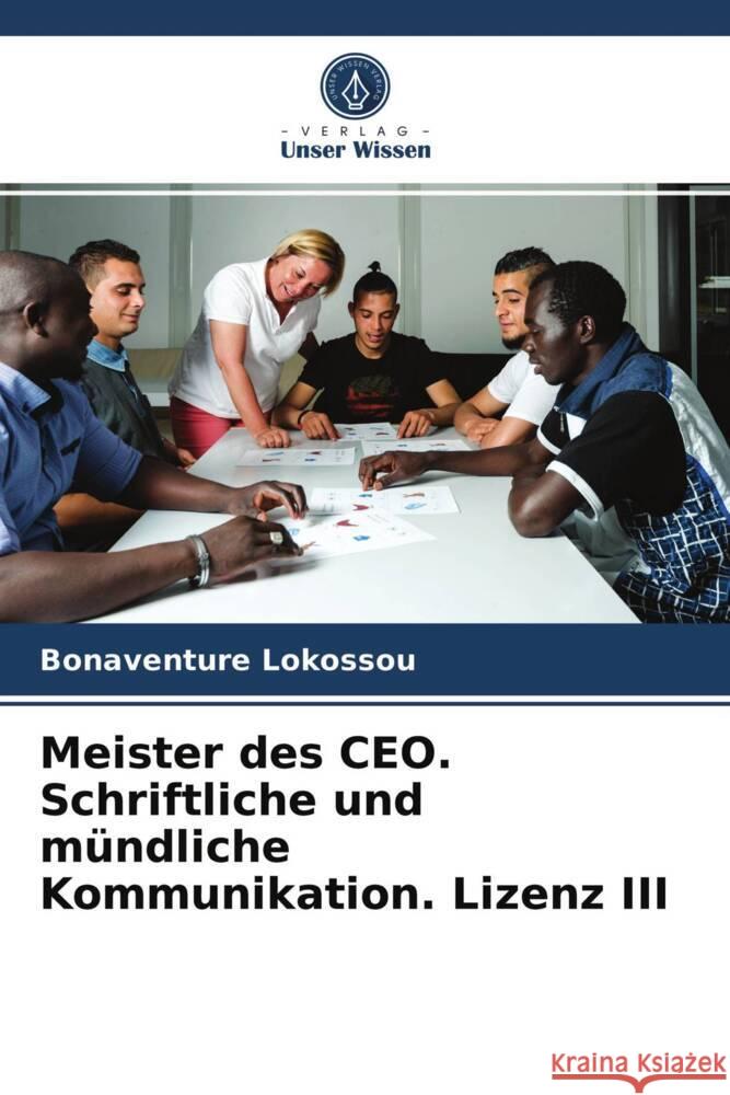 Meister des CEO. Schriftliche und mündliche Kommunikation. Lizenz III Lokossou, Bonaventure 9786203664553 Verlag Unser Wissen