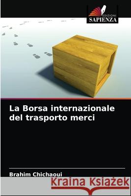 La Borsa internazionale del trasporto merci Brahim Chichaoui 9786203665307