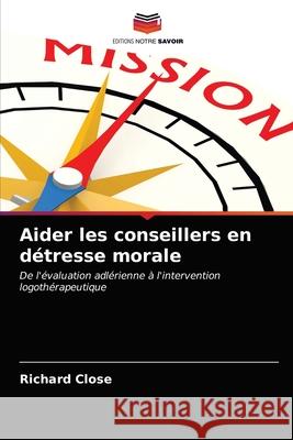 Aider les conseillers en détresse morale Richard Close 9786203666229