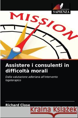 Assistere i consulenti in difficoltà morali Richard Close 9786203666236