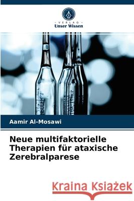 Neue multifaktorielle Therapien für ataxische Zerebralparese Aamir Al-Mosawi 9786203666458