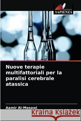 Nuove terapie multifattoriali per la paralisi cerebrale atassica Aamir Al-Mosawi 9786203666489