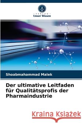 Der ultimative Leitfaden für Qualitätsprofis der Pharmaindustrie Shoabmahammad Malek 9786203667745