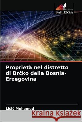 Proprietà nel distretto di Brčko della Bosnia-Erzegovina Muhamed, Lisic 9786203667905 Edizioni Sapienza