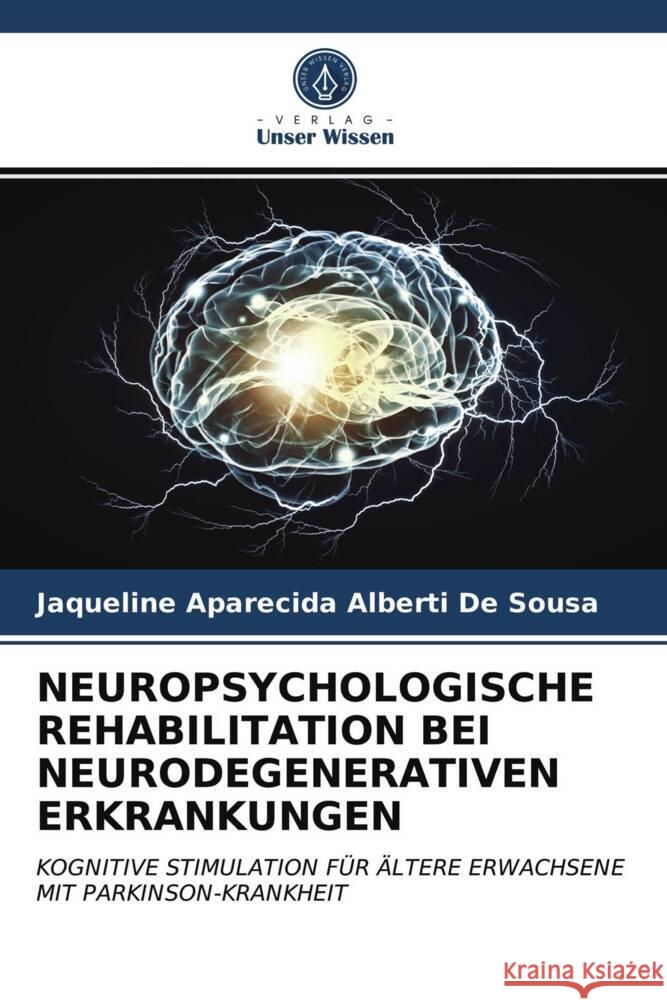 NEUROPSYCHOLOGISCHE REHABILITATION BEI NEURODEGENERATIVEN ERKRANKUNGEN Alberti de Sousa, Jaqueline Aparecida 9786203668087