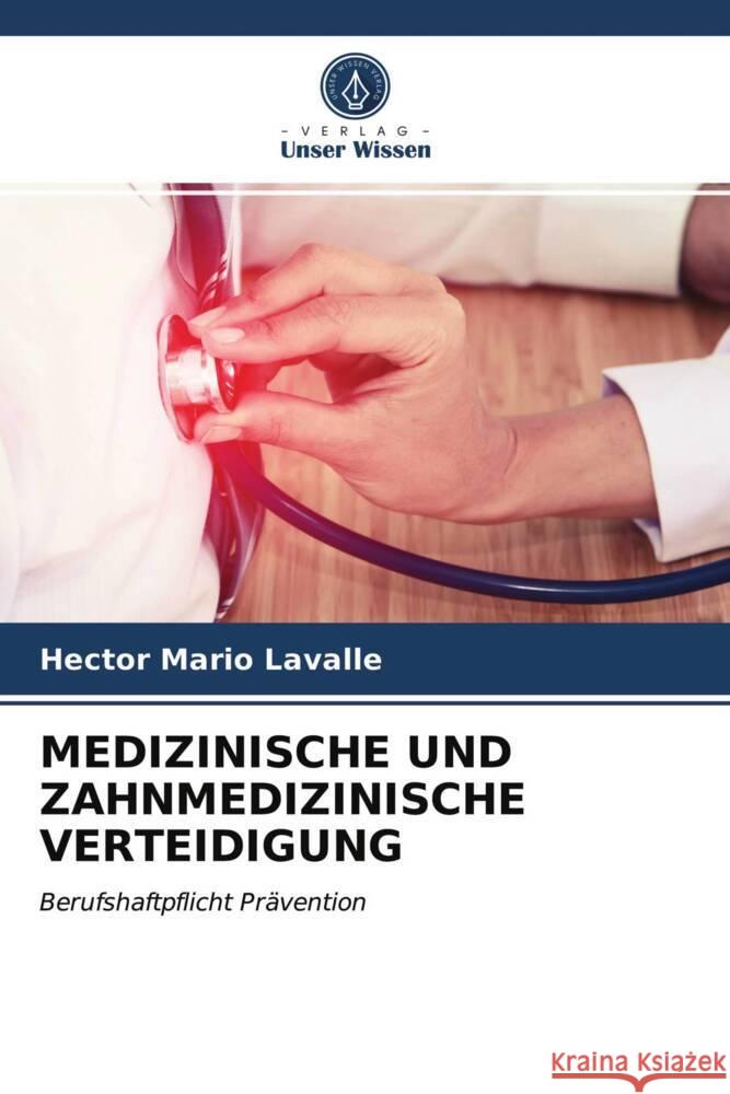 MEDIZINISCHE UND ZAHNMEDIZINISCHE VERTEIDIGUNG Lavalle, Hector Mario 9786203669039