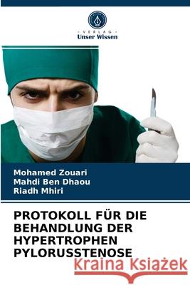 Protokoll Für Die Behandlung Der Hypertrophen Pylorusstenose Mohamed Zouari, Mahdi Ben Dhaou, Riadh Mhiri 9786203671254