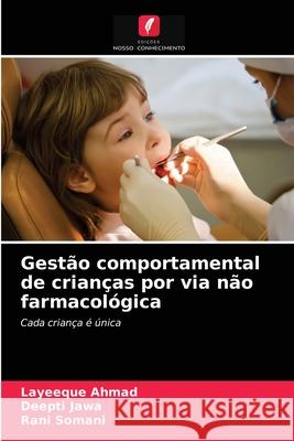 Gestão comportamental de crianças por via não farmacológica Layeeque Ahmad, Deepti Jawa, Rani Somani 9786203672763 Edicoes Nosso Conhecimento