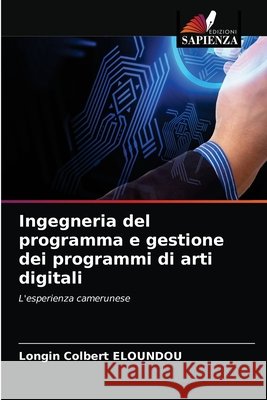Ingegneria del programma e gestione dei programmi di arti digitali Longin Colbert Eloundou 9786203673548