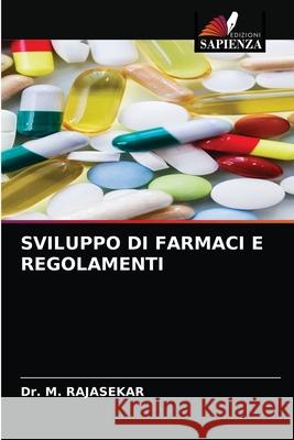 Sviluppo Di Farmaci E Regolamenti M. Rajasekar 9786203673708 Edizioni Sapienza