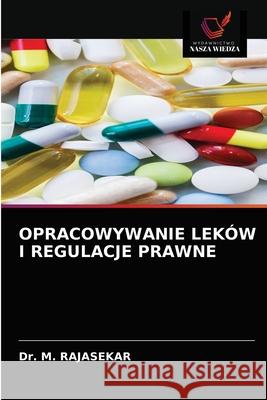 Opracowywanie Leków I Regulacje Prawne Rajasekar, M. 9786203673722