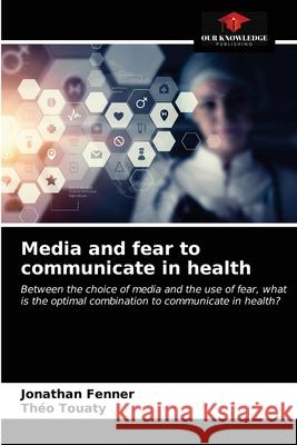 Media and fear to communicate in health Jonathan Fenner Th 9786203673760