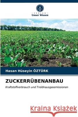 Zuckerrübenanbau Ozturk, Hasan Huseyin 9786203675016 Verlag Unser Wissen
