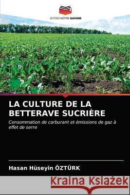 La Culture de la Betterave Sucrière Ozturk, Hasan Huseyin 9786203675030 Editions Notre Savoir