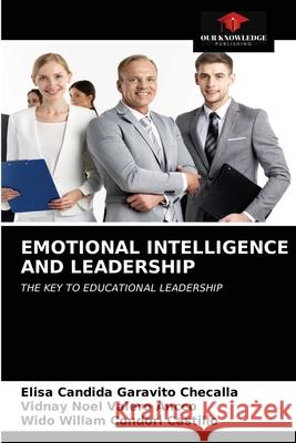 Emotional Intelligence and Leadership Elisa Candida Garavit Vidnay Noel Valer Wido Willam Condor 9786203675405 Our Knowledge Publishing