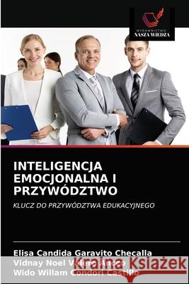 Inteligencja Emocjonalna I Przywództwo Garavito Checalla, Elisa Candida 9786203675443 Wydawnictwo Nasza Wiedza