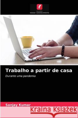 Trabalho a partir de casa Sanjay Kumar 9786203676631 Edicoes Nosso Conhecimento